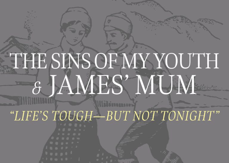 Sins of my Youth + James Mum - “Life’s Tough, But Not Tonight”